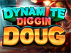 Dynamite Diggin Doug slot